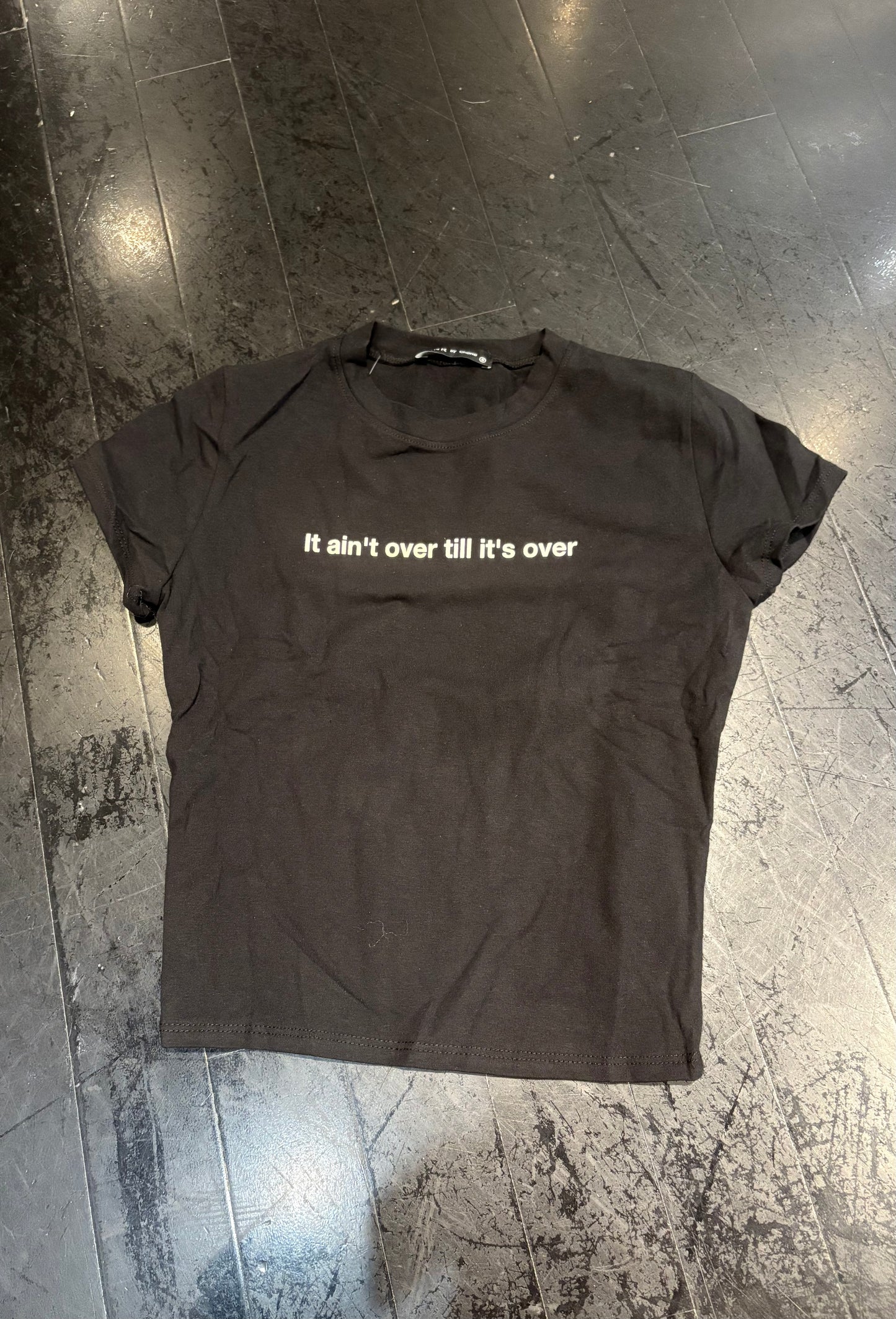 It ain’t over tshirt